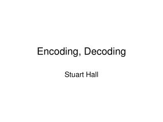 Encoding, Decoding