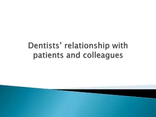Dentists’ relationship with patients and colleagues