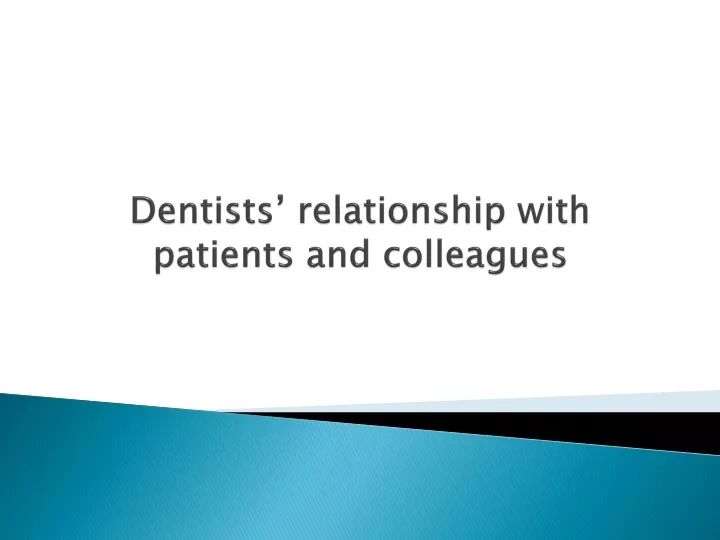 dentists relationship with patients and colleagues