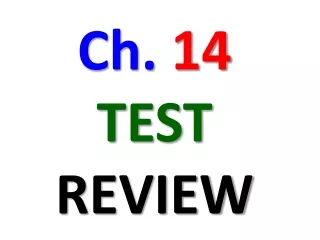 Ch.  14 TEST REVIEW