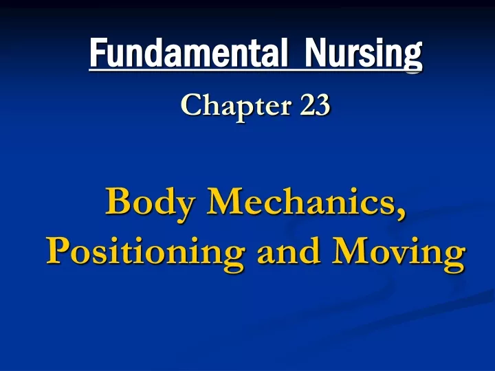 fundamental nursing chapter 23 body mechanics positioning and moving