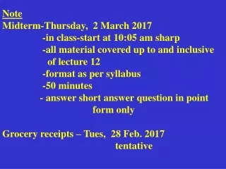 Note Midterm-Thursday,  2 March 2017 	       -in class-start at 10:05 am sharp