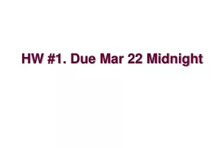 HW #1. Due Mar 22 Midnight