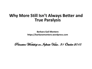 Why More Still Isn’t Always Better and True Paralysis Barbara Gail Montero