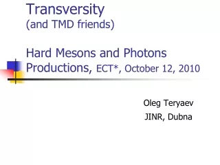 Transversity  (and TMD friends) Hard Mesons and Photons Productions,  ECT*, October 12, 2010