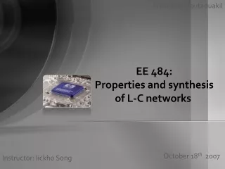 EE 484:  Properties and synthesis  of L-C networks