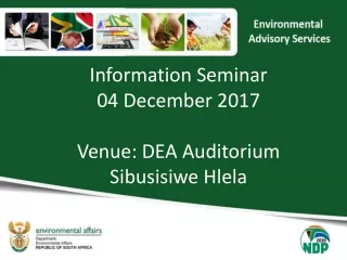 Information Seminar 04 December 2017 Venue: DEA Auditorium Sibusisiwe Hlela