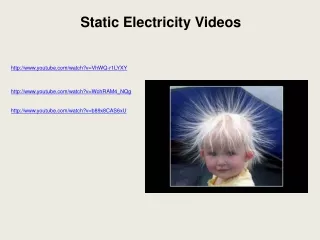 Static Electricity Videos youtube/watch?v=VhWQ-r1LYXY