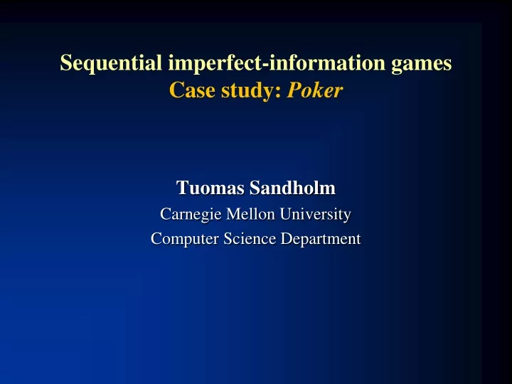 sequential imperfect information games case study poker