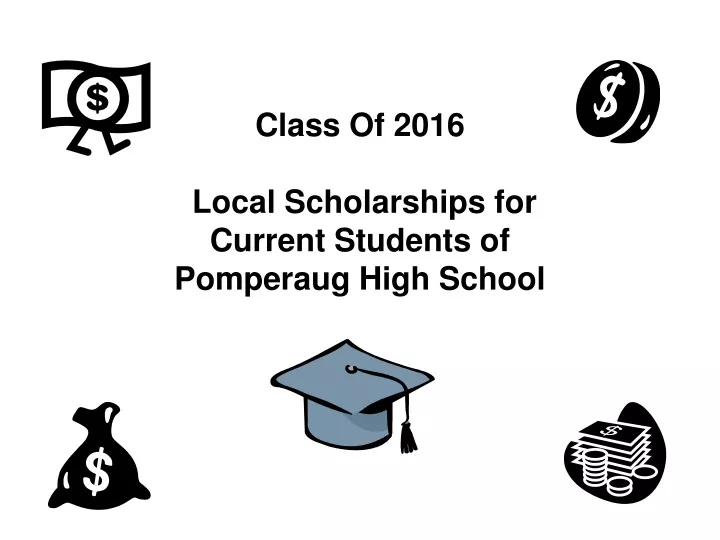 class of 2016 local scholarships for current students of pomperaug high school