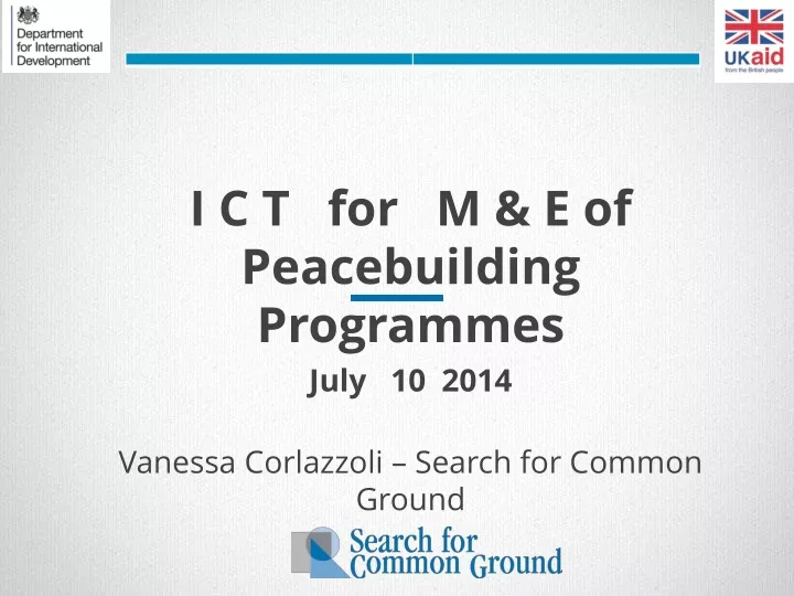 i c t for m e of peacebuilding programmes july 10 2014 vanessa corlazzoli search for common ground