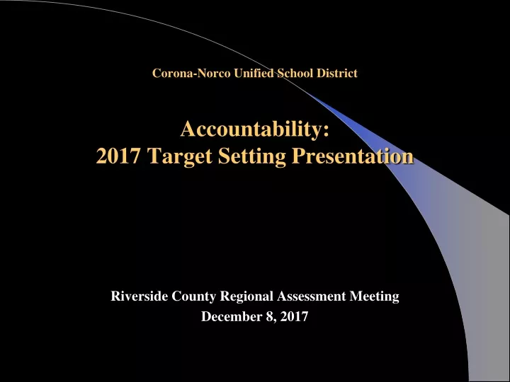 corona norco unified school district accountability 2017 target setting presentation