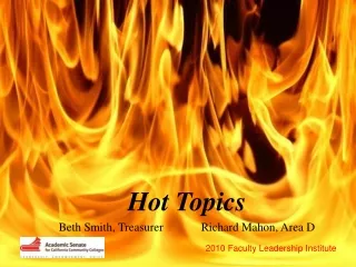 Hot Topics Beth Smith, Treasurer 	Richard Mahon, Area D