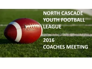 NORTH CASCADE YOUTH FOOTBALL LEAGUE 2016  COACHES MEETING