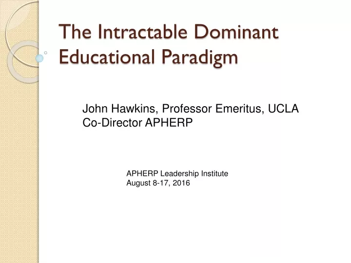 the intractable dominant educational paradigm