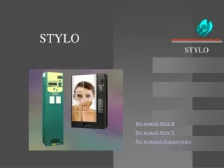 See manual Stylo II See manual Stylo V See technical characteristics