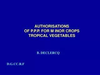 AUTHORISATIONS OF P.P.P. FOR M INOR CROPS TROPICAL VEGETABLES