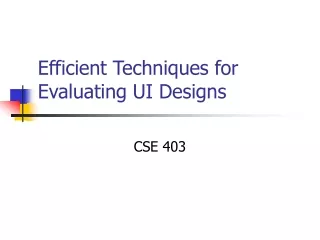 Efficient Techniques for Evaluating UI Designs