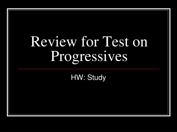 review for test on progressives