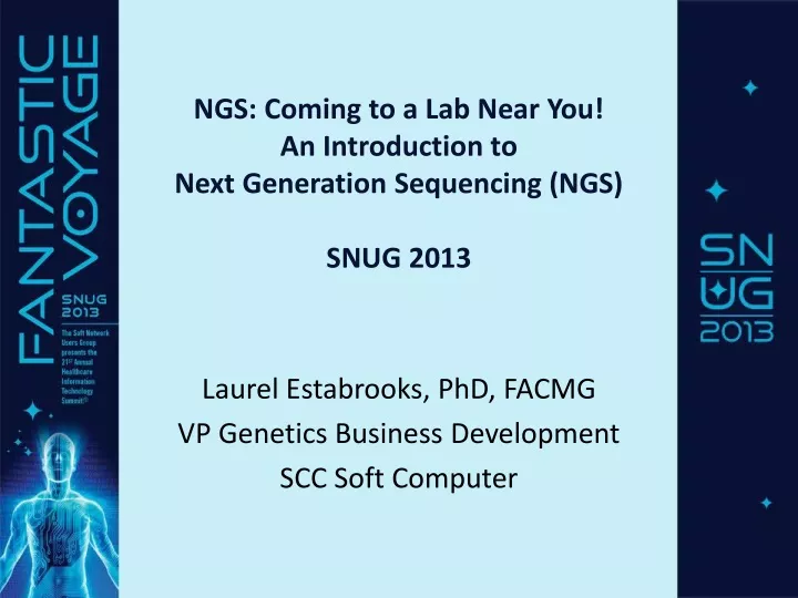 ngs coming to a lab near you an introduction to next generation sequencing ngs snug 2013