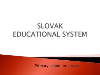 SLOVAK  EDUCATIONAL SYSTEM