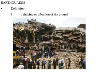 EARTHQUAKES •	Definition 	1.	a shaking or vibration of the ground
