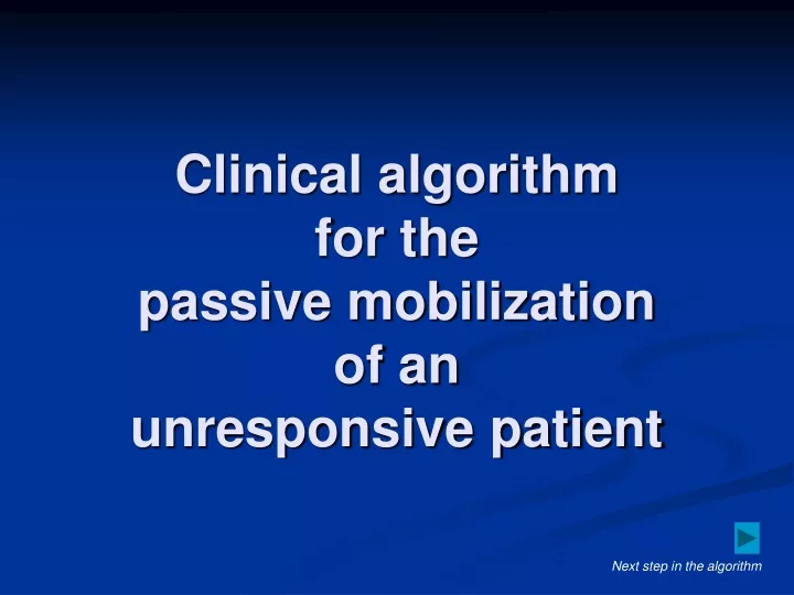 clinical algorithm for the passive mobilization of an unresponsive patient