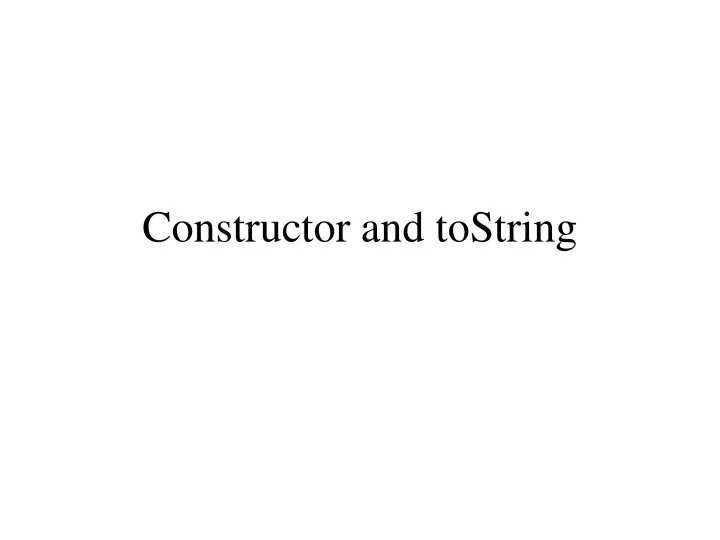 constructor and tostring
