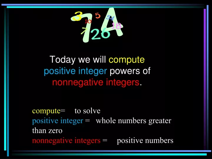 today we will compute positive integer powers of nonnegative integers