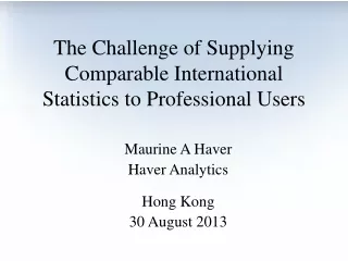 The Challenge of Supplying Comparable International Statistics to Professional Users
