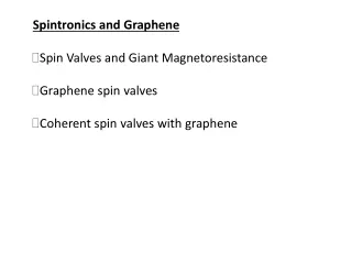Spintronics and Graphene Spin Valves and Giant Magnetoresistance Graphene spin valves
