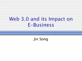 Web 3.0 and its Impact on  E-Business