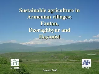Sustainable agriculture in Armenian villages:  Fantan, Dzoraghbyur and  Hayanist