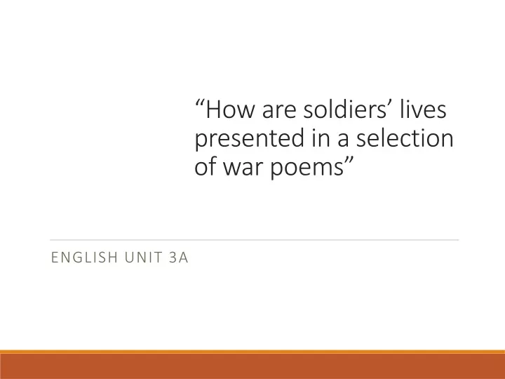 how are soldiers lives presented in a selection of war poems