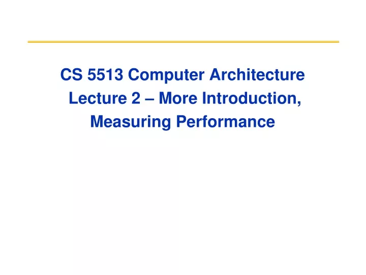 cs 5513 computer architecture lecture 2 more introduction measuring performance