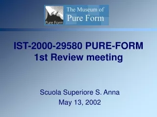 IST-2000-29580 PURE-FORM  1st Review meeting