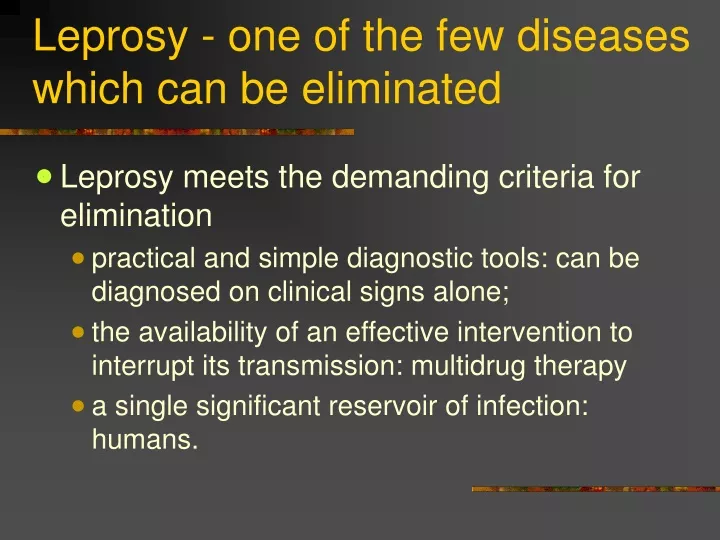 leprosy one of the few diseases which can be eliminated