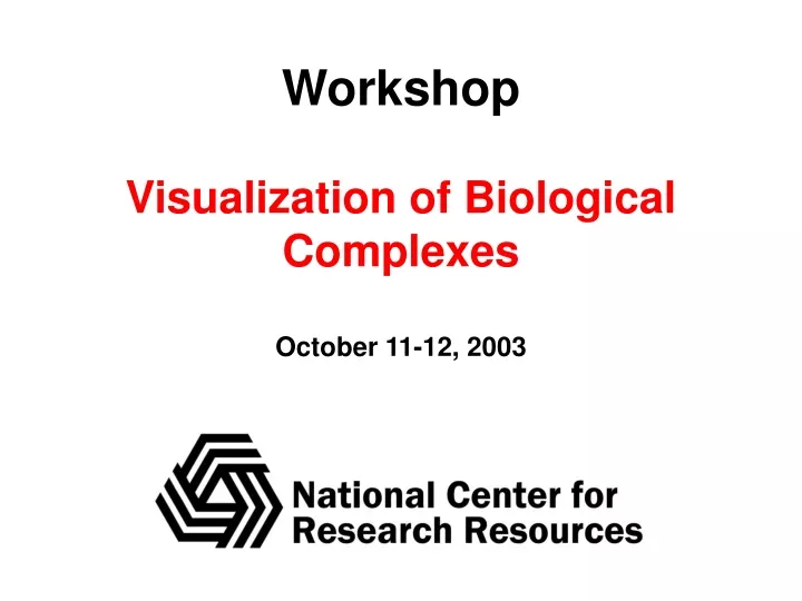 workshop visualization of biological complexes