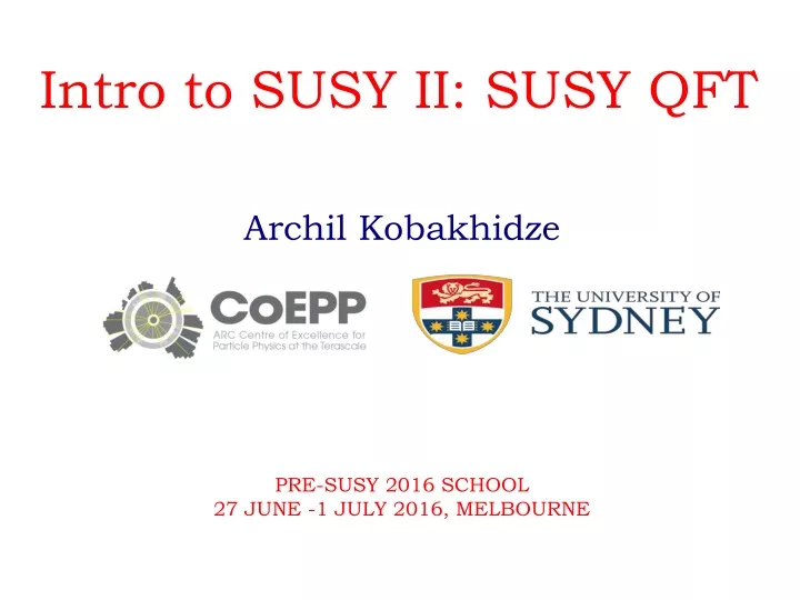 archil kobakhidze pre susy 2016 school 27 june 1 july 2016 melbourne