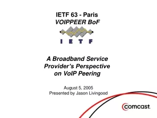 IETF 63 - Paris VOIPPEER BoF A Broadband Service  Provider’s Perspective on VoIP Peering