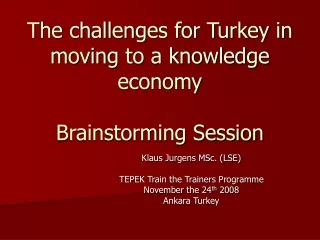 The challenges for Turkey in moving to a knowledge economy Brainstorming Session