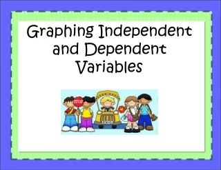 Graphing Independent and Dependent Variables