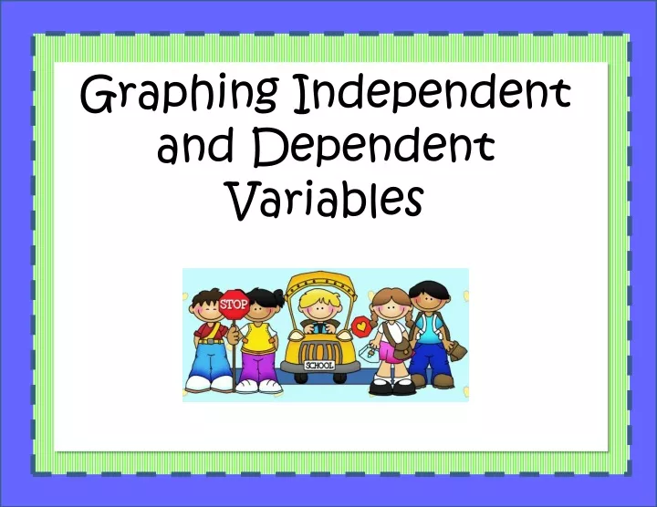 graphing independent and dependent variables