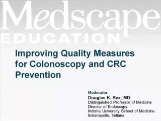 Improving Quality Measures  for Colonoscopy and CRC Prevention