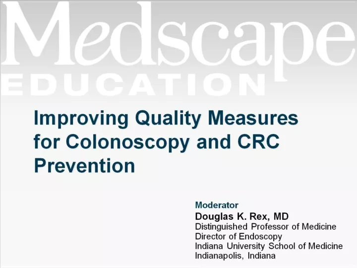 improving quality measures for colonoscopy and crc prevention