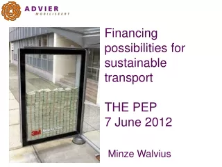 Financing possibilities for  sustainable transport THE PEP 7 June 2012