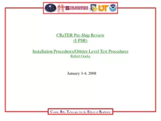 CRaTER Pre-Ship Review (I-PSR) Installation Procedures/Orbiter Level Test Procedures Robert Goeke