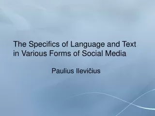 T he Specifi c s of Language and Text in Various Forms of Social Media