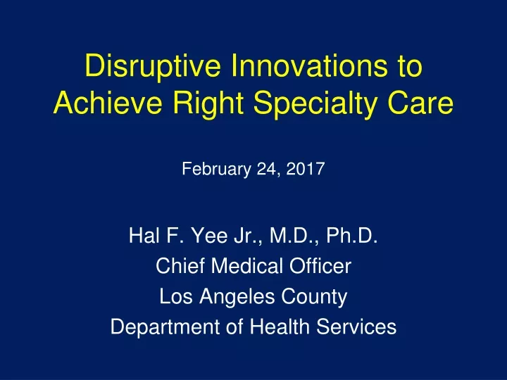 disruptive innovations to achieve right specialty care february 24 2017