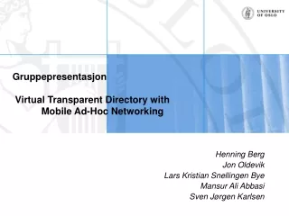 Gruppepresentasjon  Virtual Transparent Directory with 	Mobile Ad-Hoc Networking